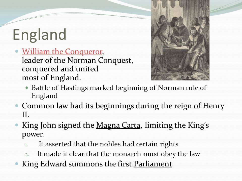 England William the Conqueror, leader of the Norman Conquest, conquered and united most of England.