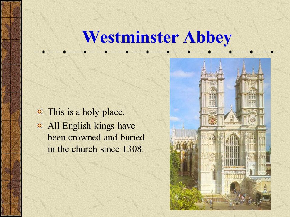 Westminster Abbey This is a holy place.