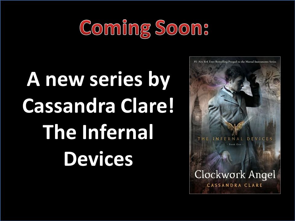 A new series by Cassandra Clare! The Infernal Devices