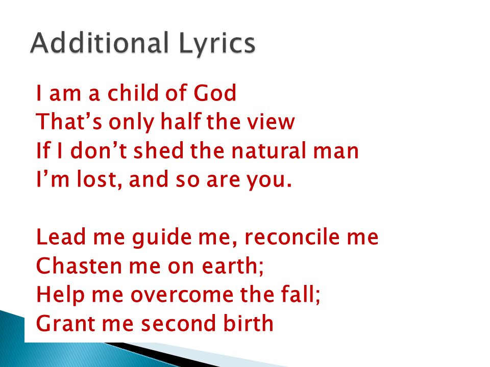 I Am A Child Of God That S Only Half The View If I Don T Shed The Natural Man I M Lost And So Are You Lead Me Guide Me Reconcile Ppt Download I Am A Child Of God That S Only Half The View If I Don T Shed The Natural Man I M Lost And So Are You Lead Me Guide Me Reconcile Ppt Download