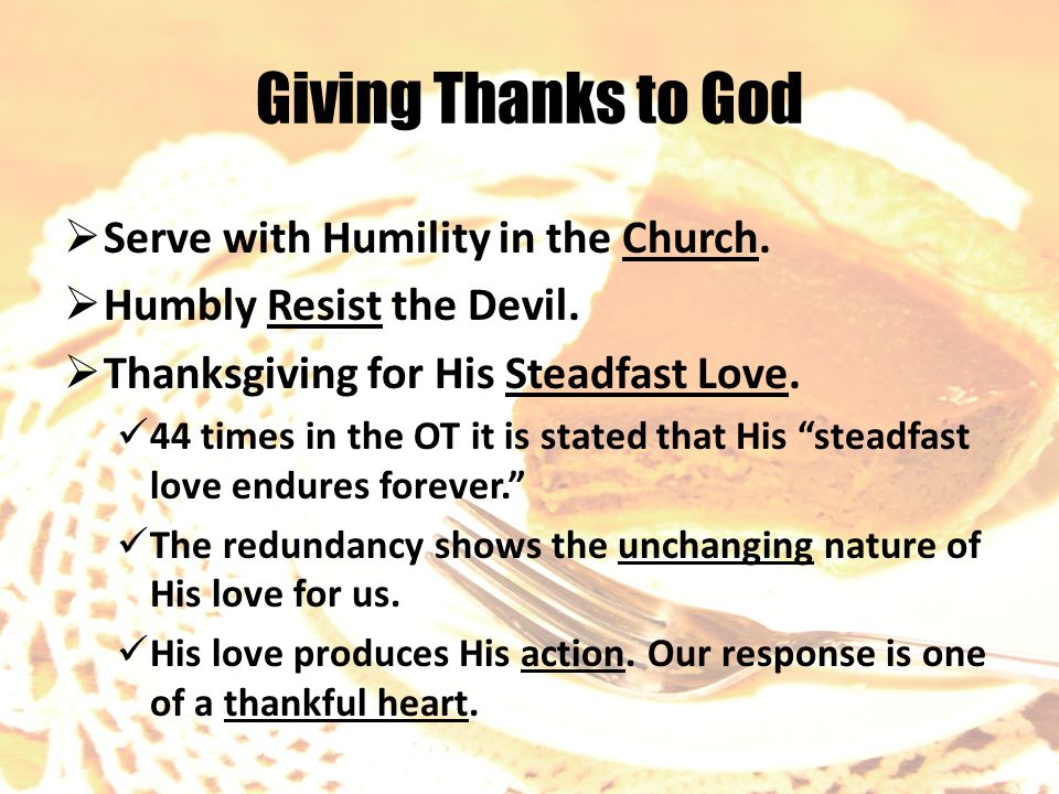 Giving Thanks to God  Serve with Humility in the Church.