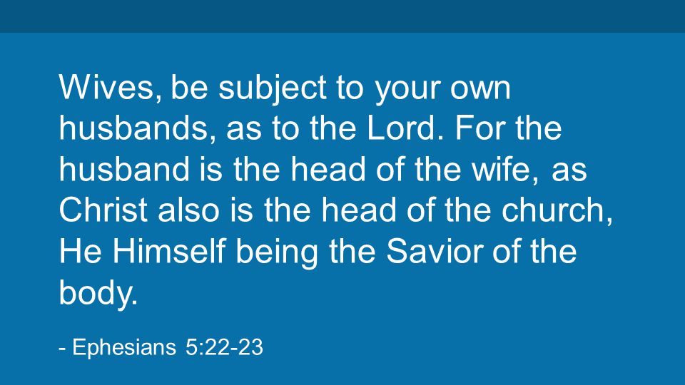 Wives, be subject to your own husbands, as to the Lord.