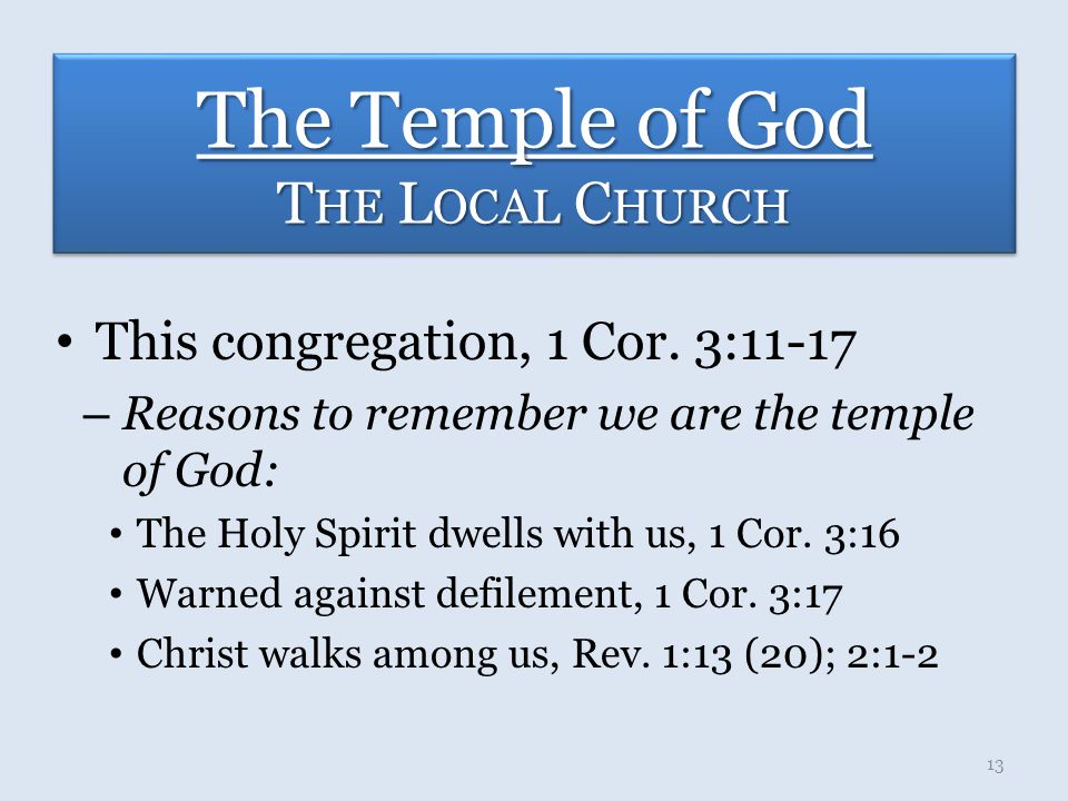 The Temple of God T HE L OCAL C HURCH This congregation, 1 Cor.