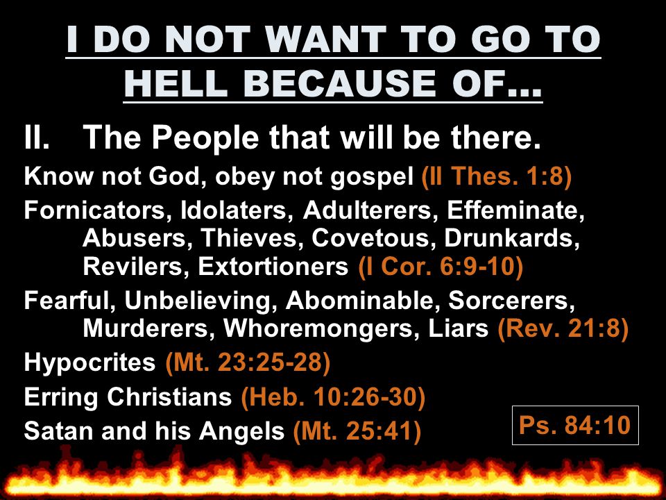 I DO NOT WANT TO GO TO HELL BECAUSE OF… II.The People that will be there.