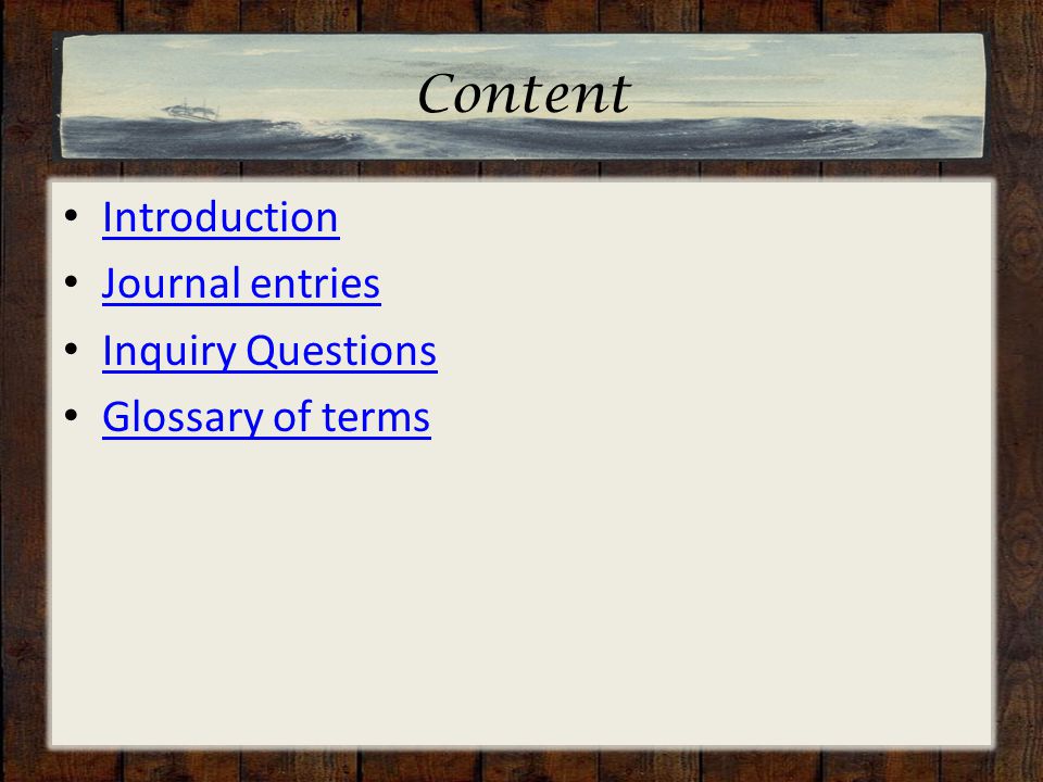 Content Introduction Journal entries Inquiry Questions Glossary of terms