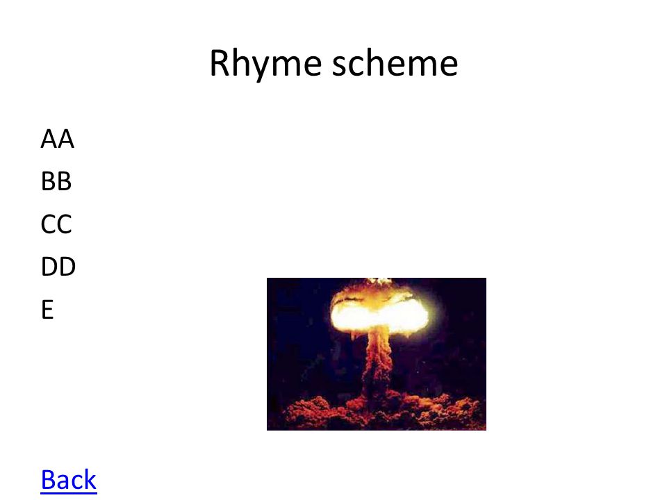 Rhyme scheme AA BB CC DD E Back