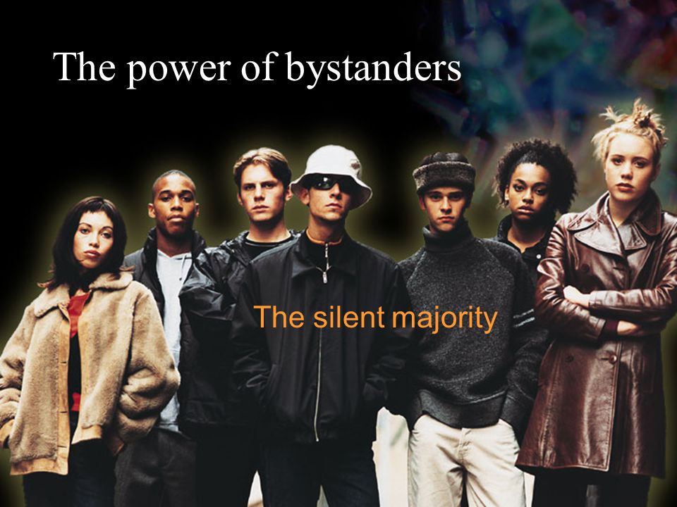 The power of bystanders The silent majority