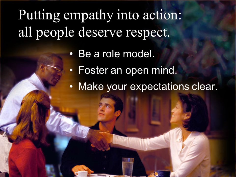 Putting empathy into action: all people deserve respect.