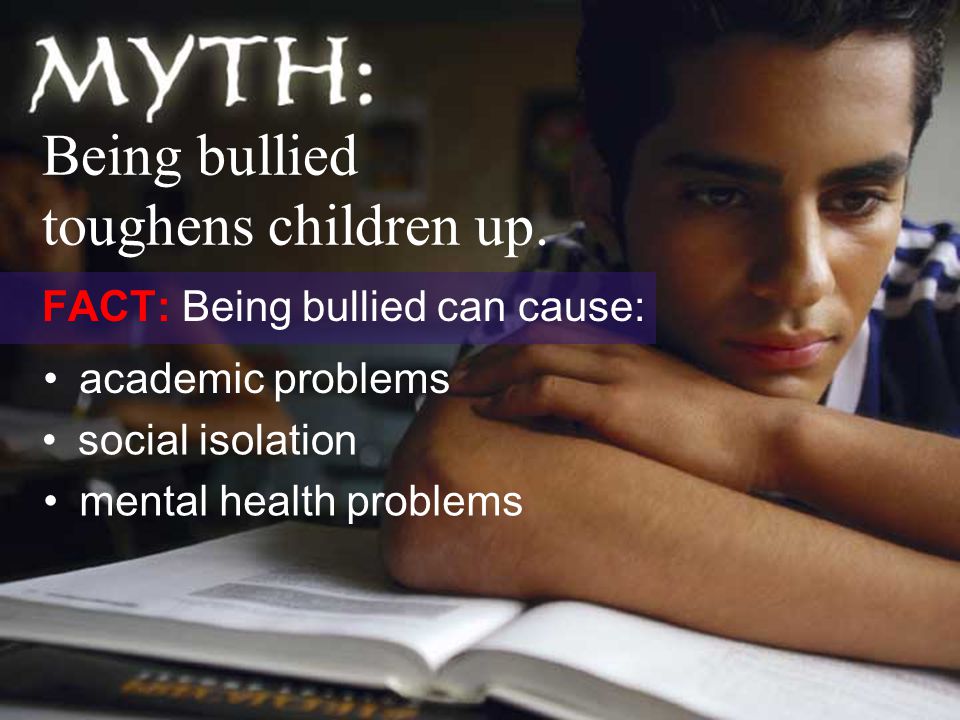 academic problems social isolation mental health problems Being bullied toughens children up.