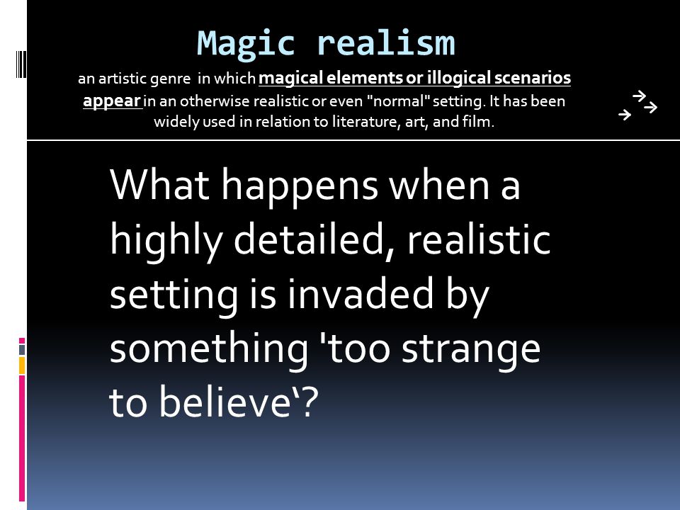 magic realism an artistic genre in which magical elements or