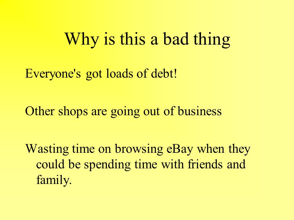Why is this a bad thing Everyone s got loads of debt.