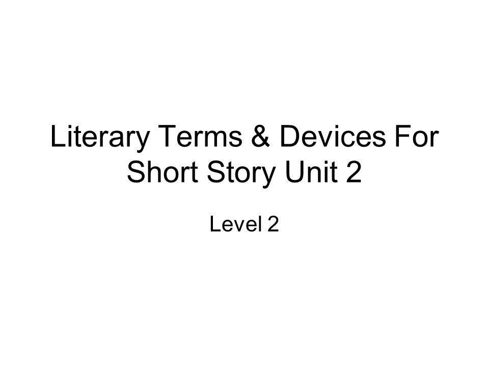 Literary Terms & Devices For Short Story Unit 2 Level 2