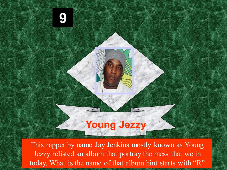 9 This rapper by name Jay Jenkins mostly known as Young Jezzy relisted an album that portray the mess that we in today.
