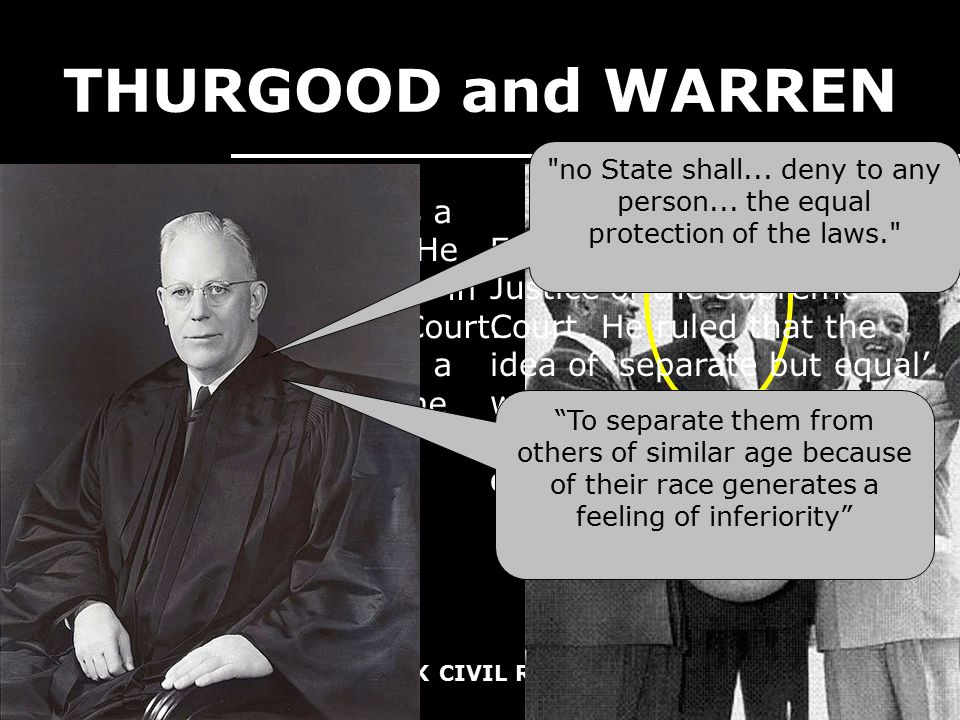 THURGOOD and WARREN Thurgood Marshall was a lawyer for the NAACP.