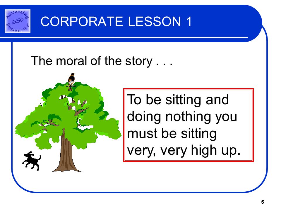 5 CORPORATE LESSON 1 The moral of the story...