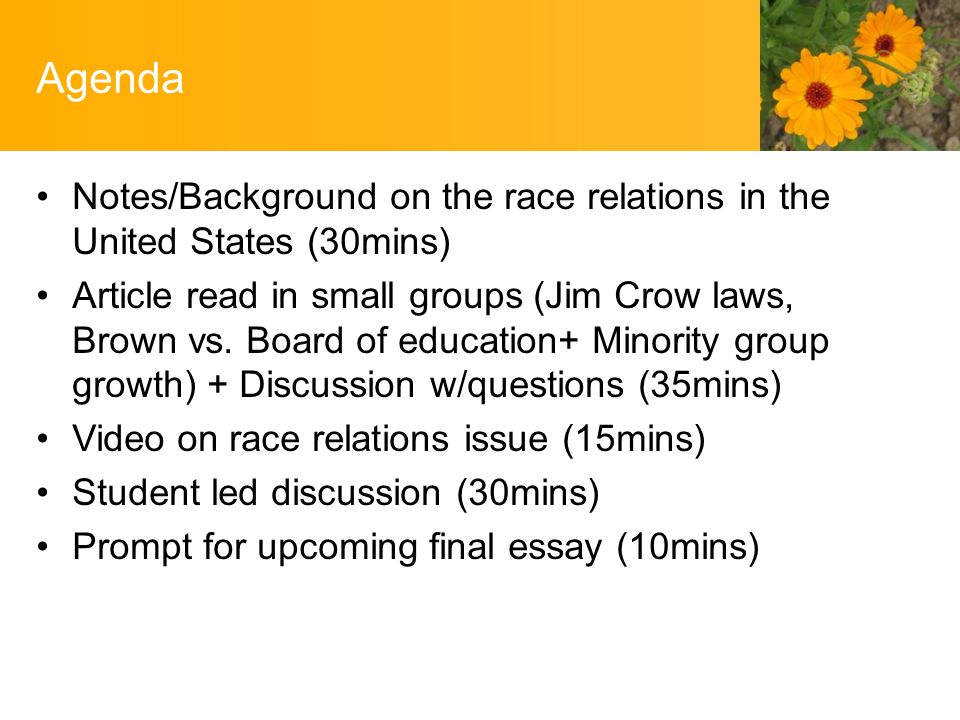 Agenda Notes/Background on the race relations in the United States (30mins) Article read in small groups (Jim Crow laws, Brown vs.