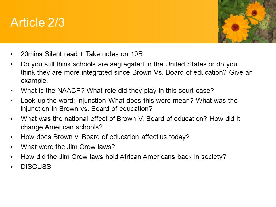Article 2/3 20mins Silent read + Take notes on 10R Do you still think schools are segregated in the United States or do you think they are more integrated since Brown Vs.