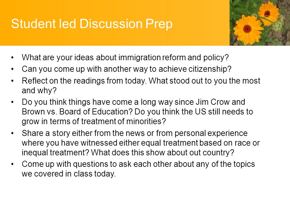 Student led Discussion Prep What are your ideas about immigration reform and policy.