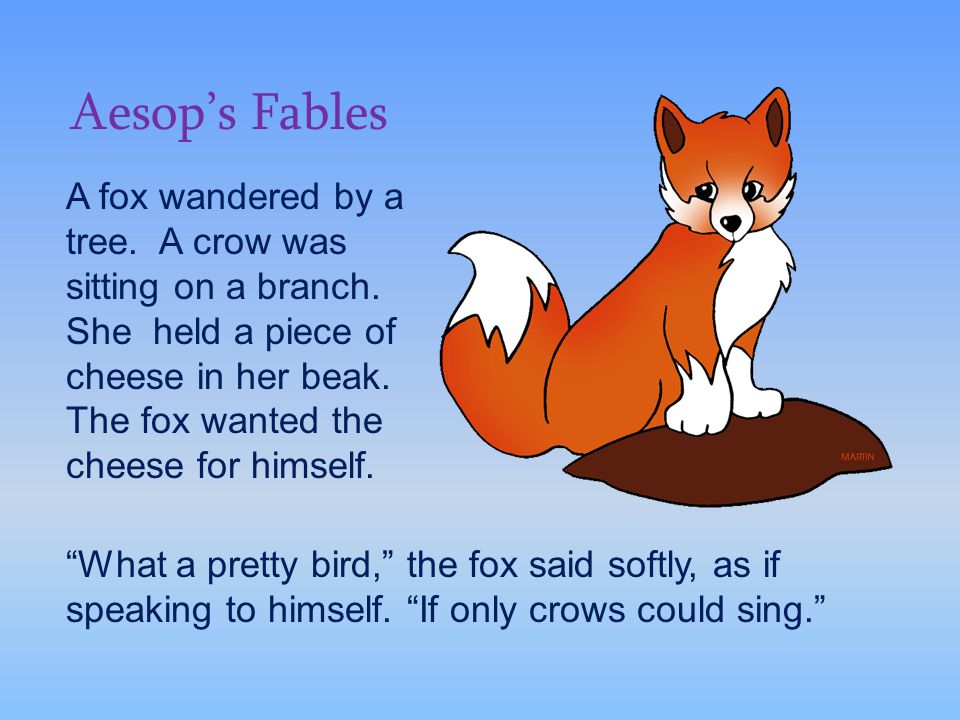 The Fox And The Crow What A Pretty Bird The Fox Said Softly As If Speaking To Himself If Only Crows Could Sing Aesop S Fables A Fox Wandered Ppt Download