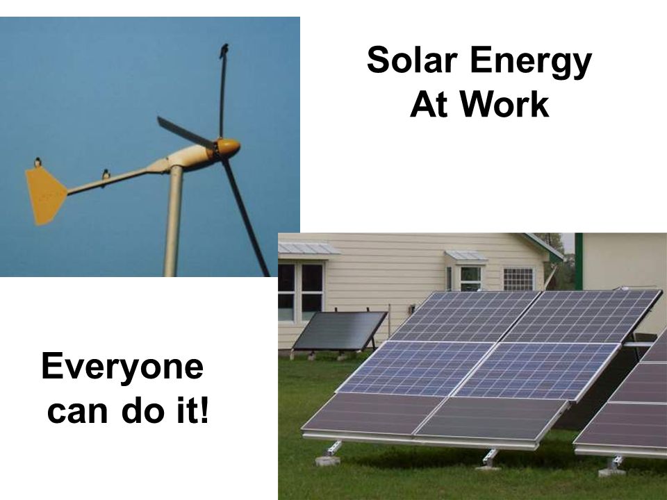 Solar Energy At Work Everyone can do it!