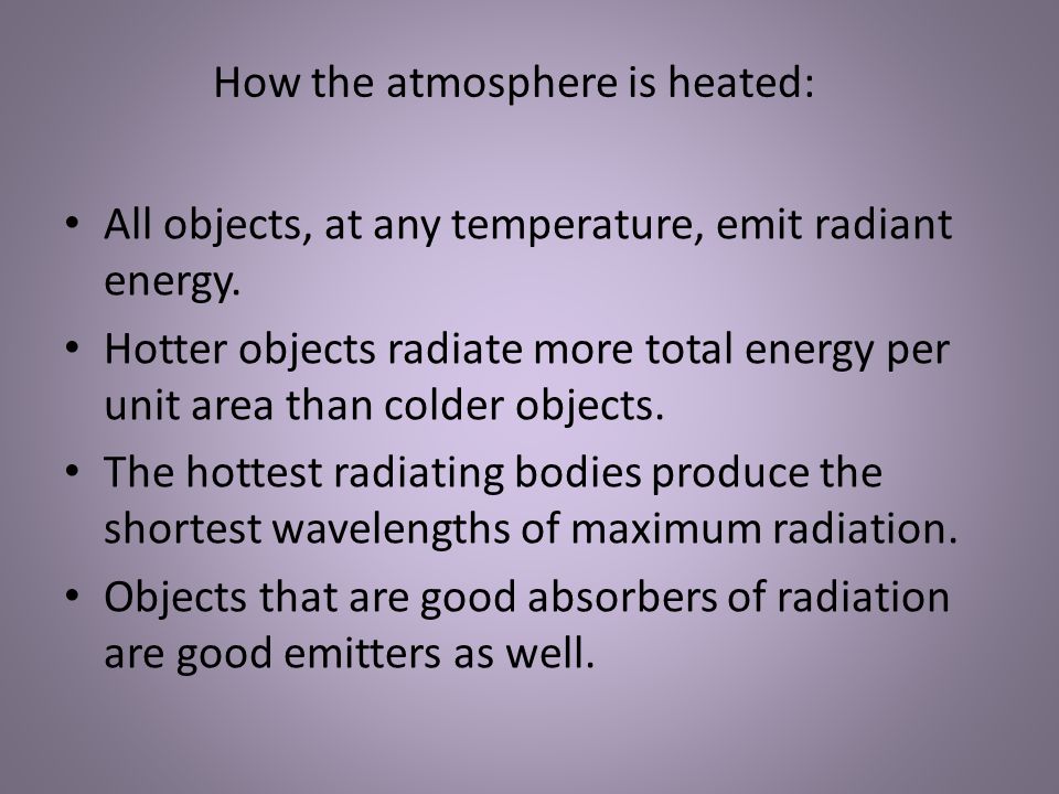 All objects, at any temperature, emit radiant energy.