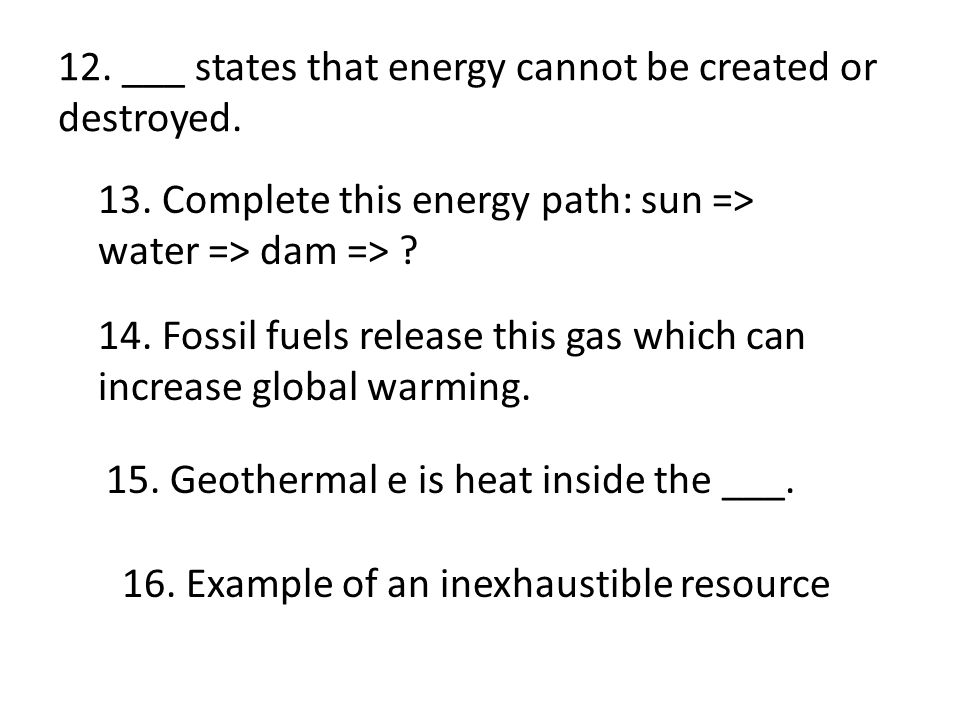 12. ___ states that energy cannot be created or destroyed.