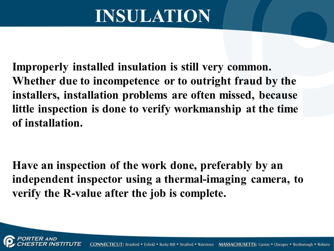 INSULATION Improperly installed insulation is still very common.