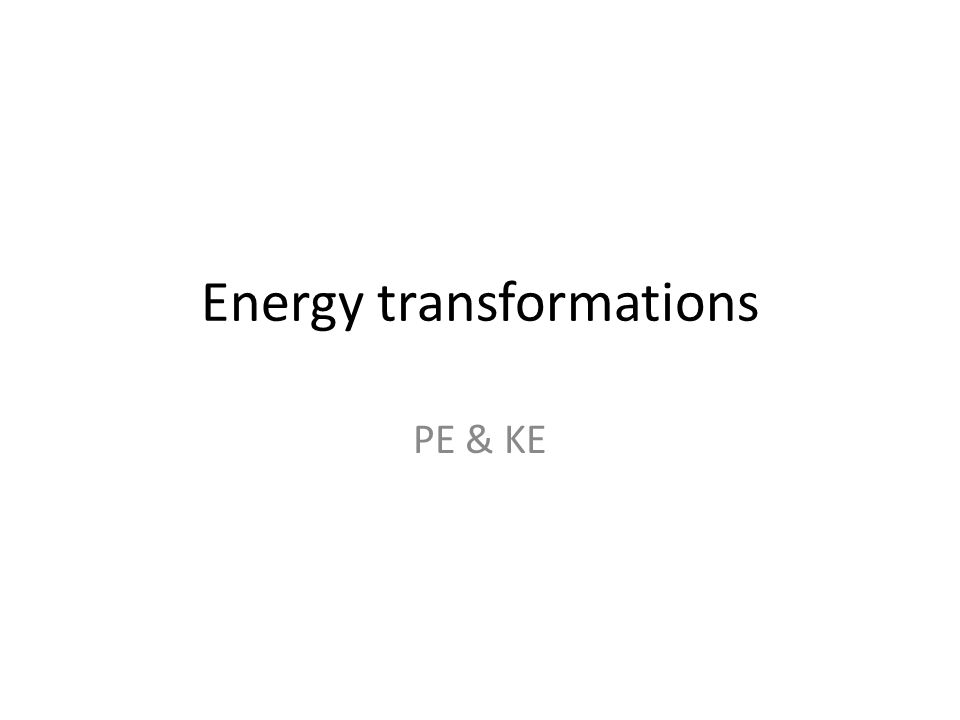 Energy transformations PE & KE
