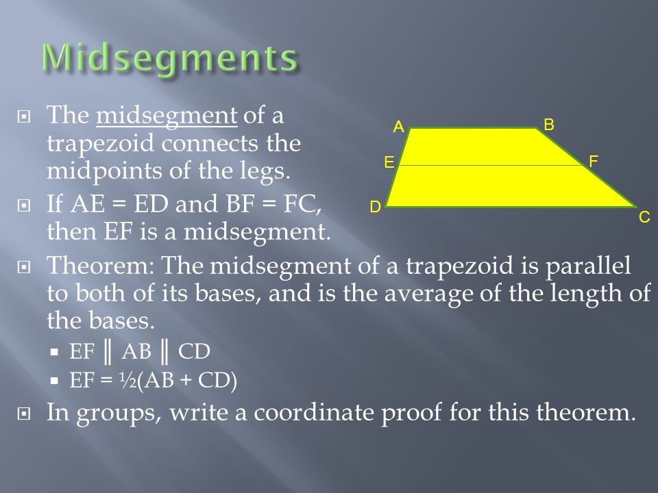  The midsegment of a trapezoid connects the midpoints of the legs.