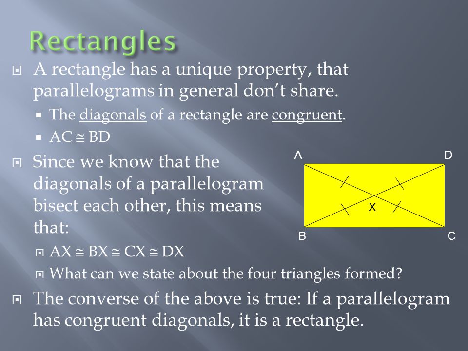  A rectangle has a unique property, that parallelograms in general don’t share.