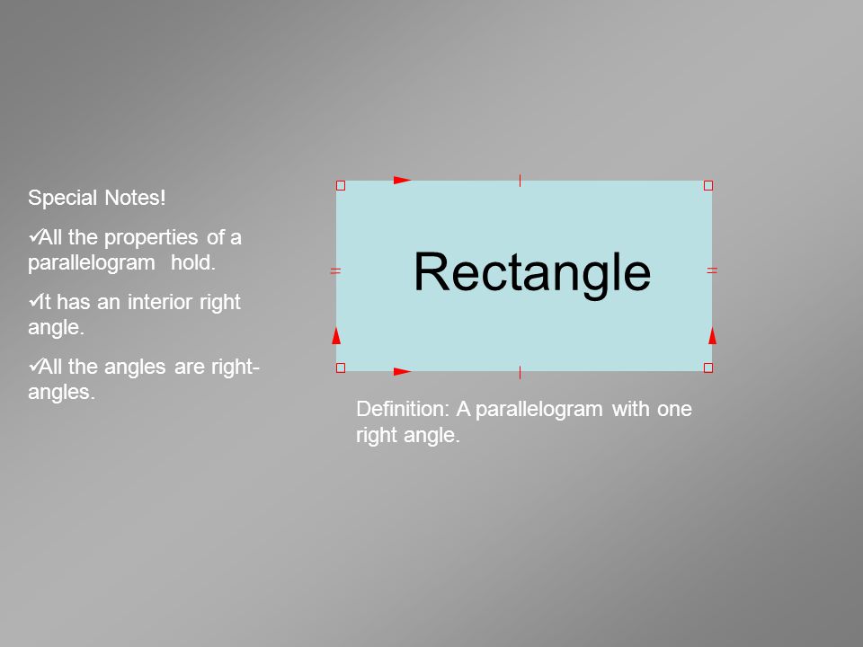 Rectangle Definition: A parallelogram with one right angle.