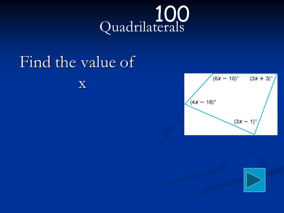 Quadrilaterals Find the value of x 100