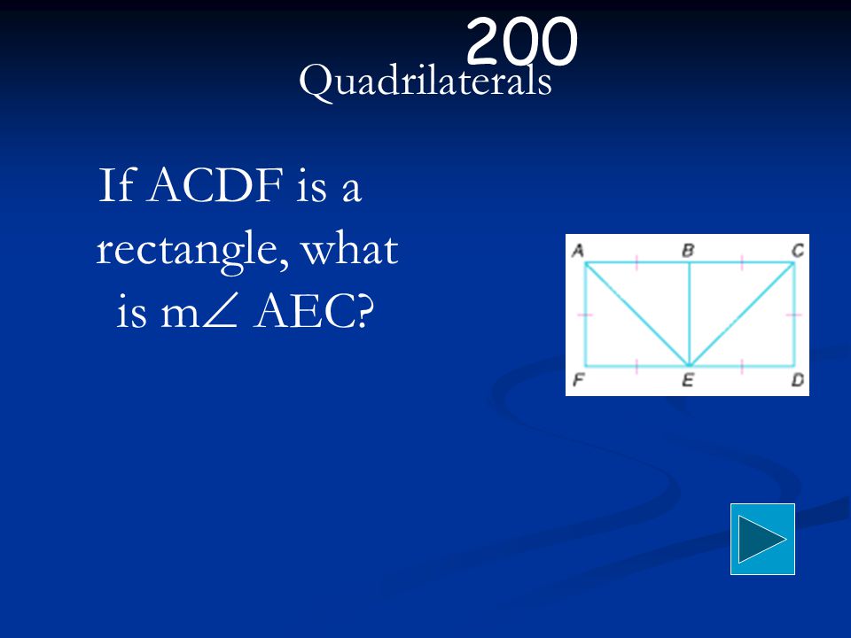 Quadrilaterals If ACDF is a rectangle, what is m  AEC 200
