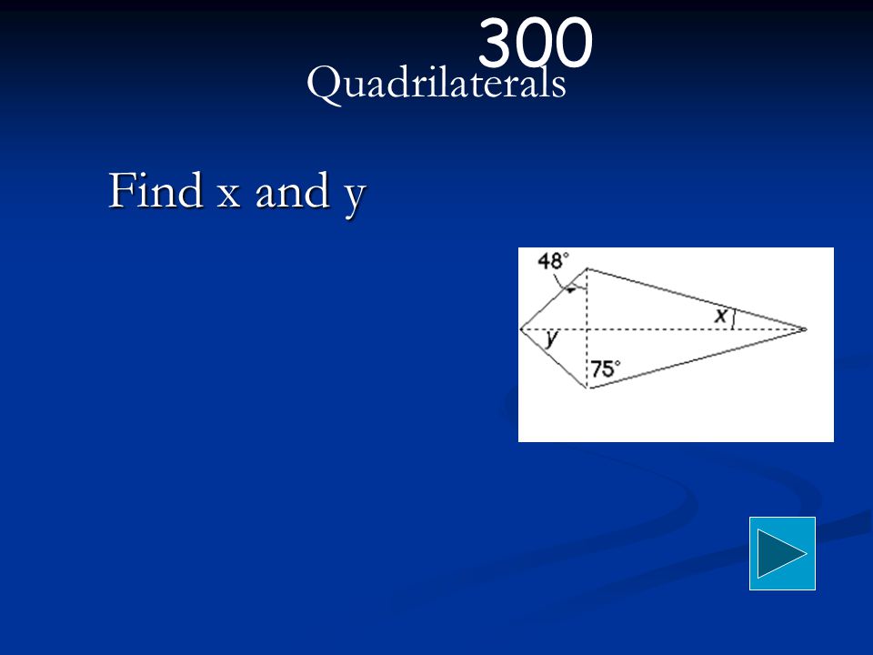 Quadrilaterals Find x and y 300