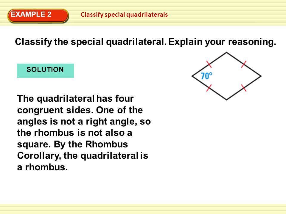 EXAMPLE 2 Classify special quadrilaterals SOLUTION Classify the special quadrilateral.