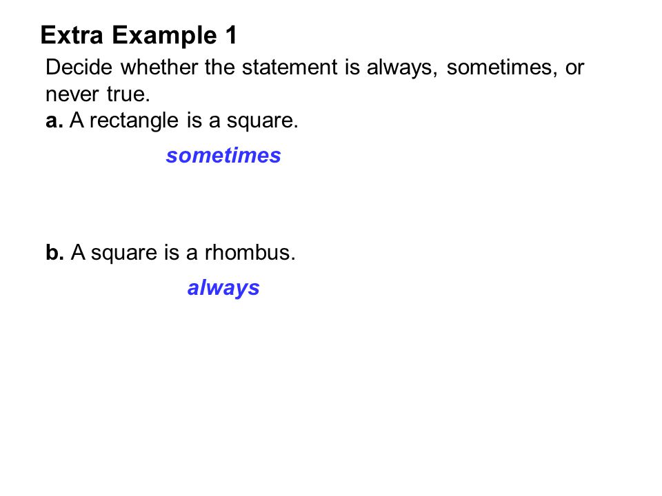 Extra Example 1 Decide whether the statement is always, sometimes, or never true.