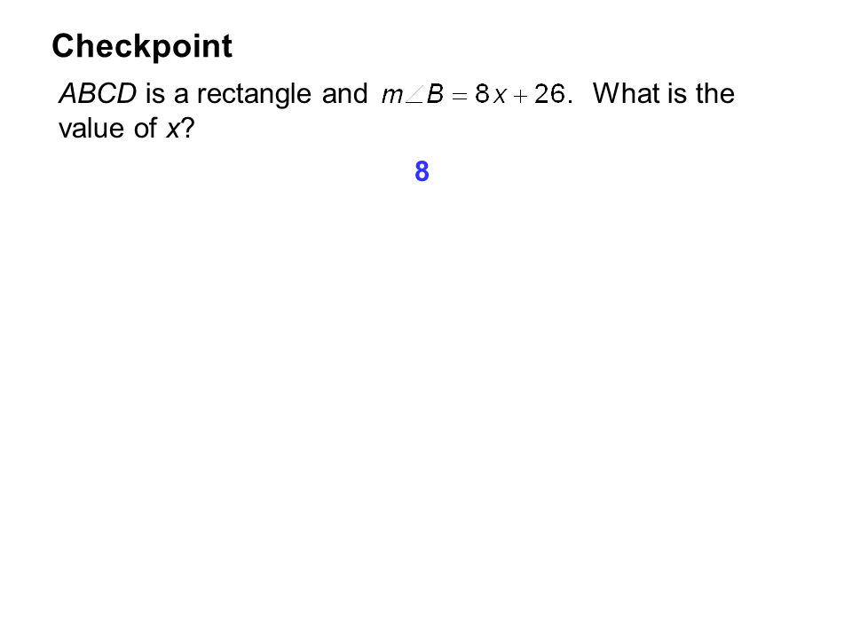 Checkpoint ABCD is a rectangle and What is the value of x 8