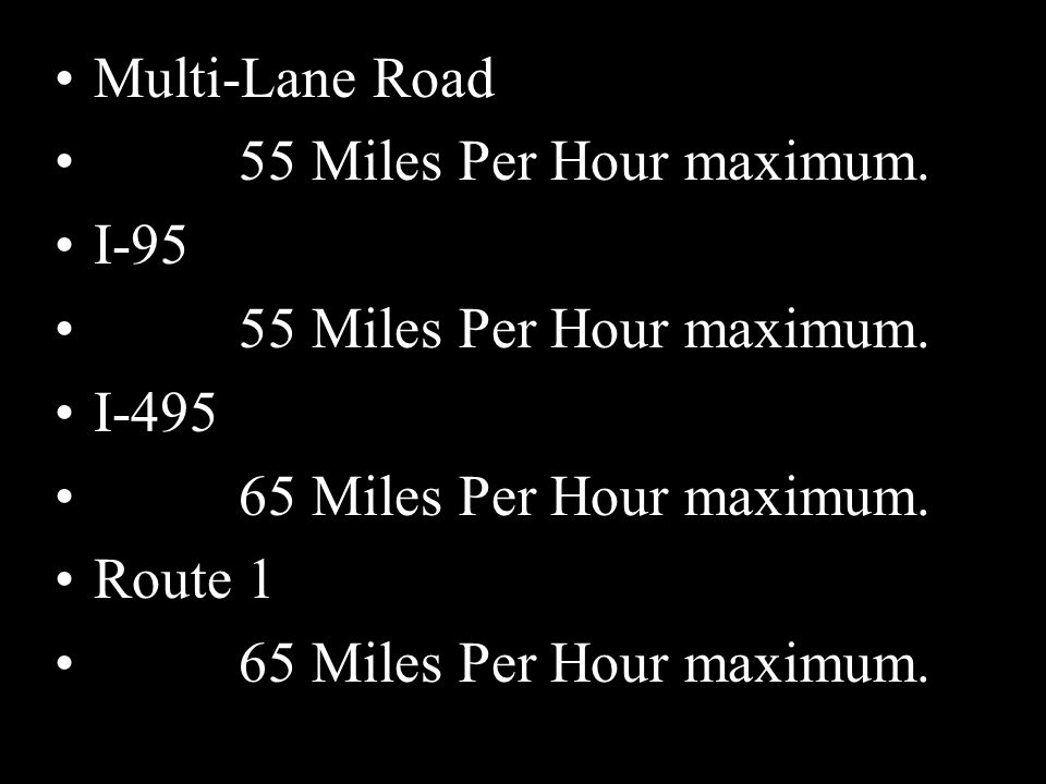 Multi-Lane Road 55 Miles Per Hour maximum. I Miles Per Hour maximum.