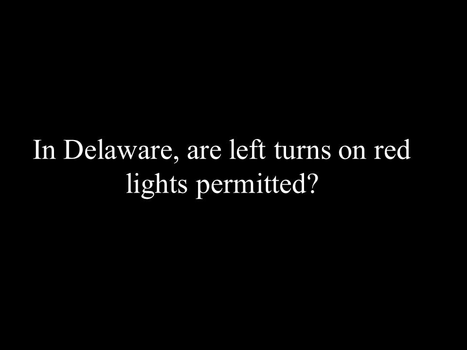 In Delaware, are left turns on red lights permitted