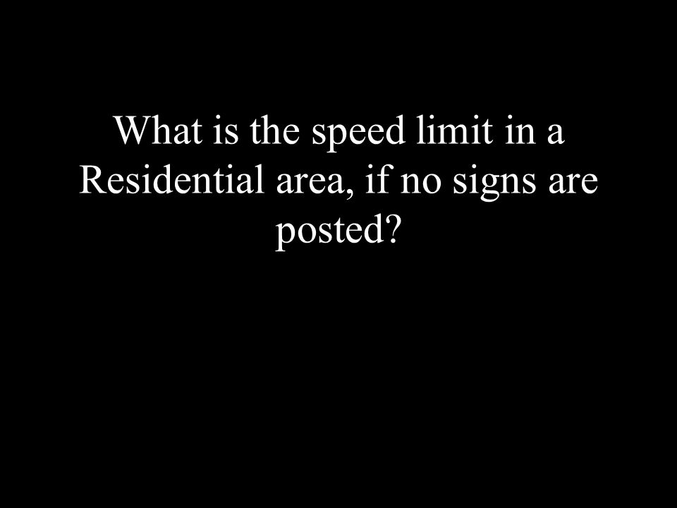 What is the speed limit in a Residential area, if no signs are posted