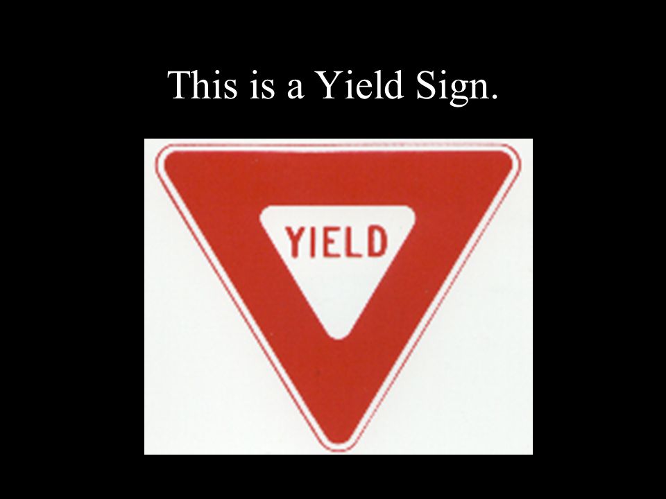 This is a Yield Sign.