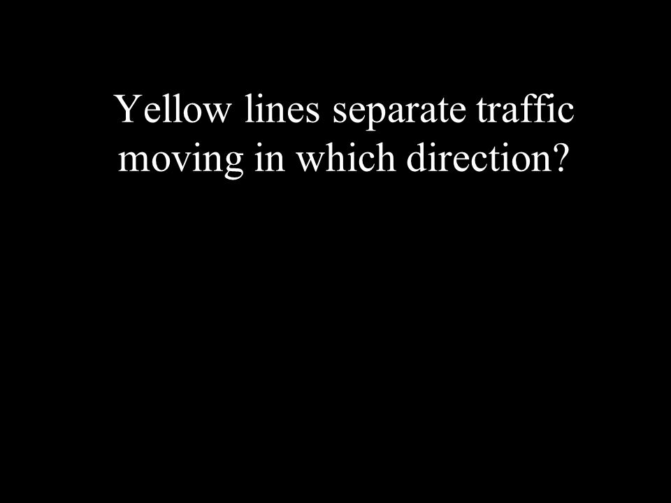 Yellow lines separate traffic moving in which direction