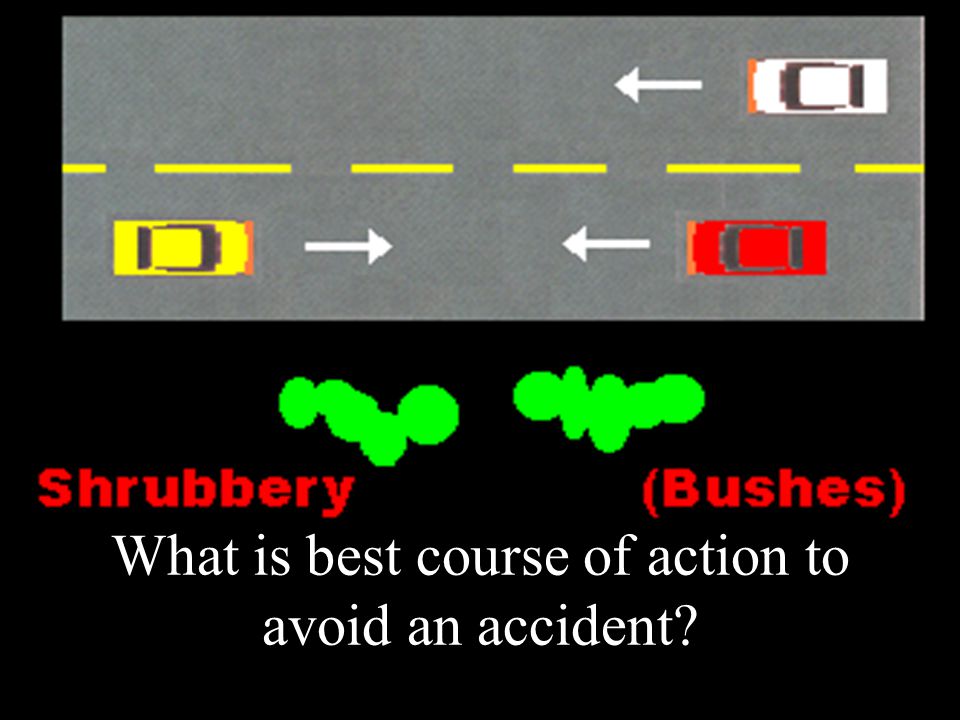 What is best course of action to avoid an accident