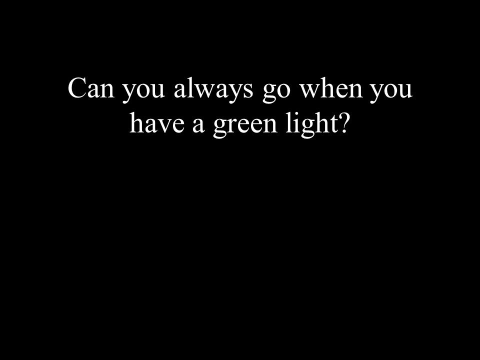 Can you always go when you have a green light