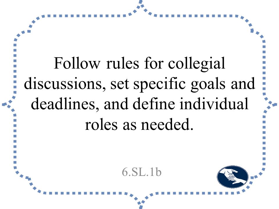 Follow rules for collegial discussions, set specific goals and deadlines, and define individual roles as needed.