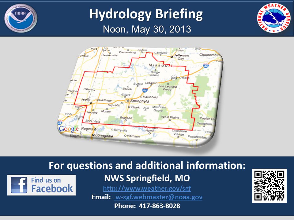 For questions and additional information: NWS Springfield, MO      Phone: Hydrology Briefing Noon, May 30, 2013