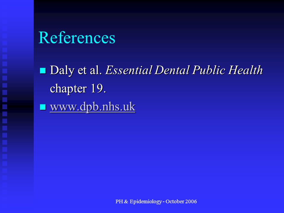 PH & Epidemiology - October 2006 References Daly et al.