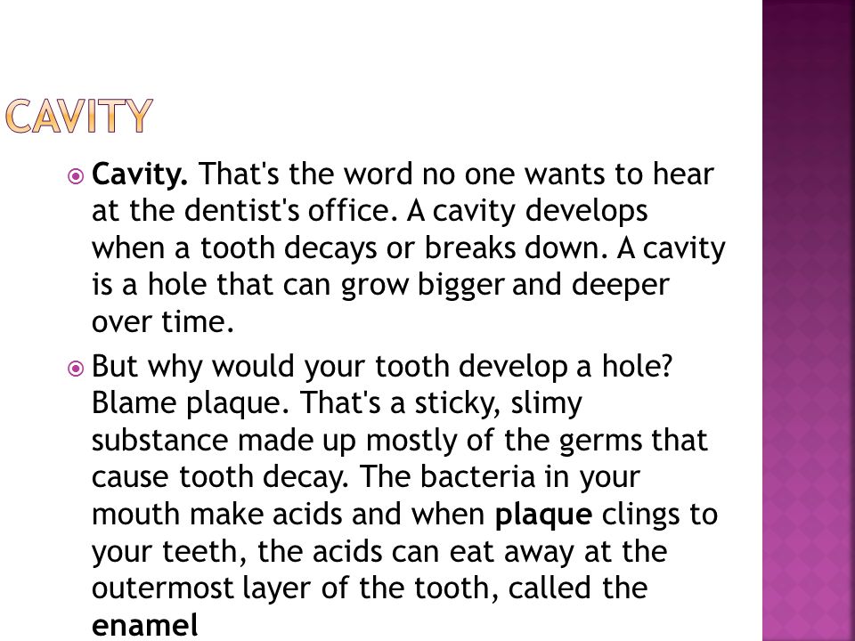  Cavity. That s the word no one wants to hear at the dentist s office.
