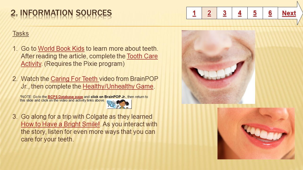 Next Tasks 1.Go to World Book Kids to learn more about teeth.