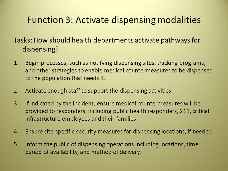 Function 3: Activate dispensing modalities Tasks: How should health departments activate pathways for dispensing.